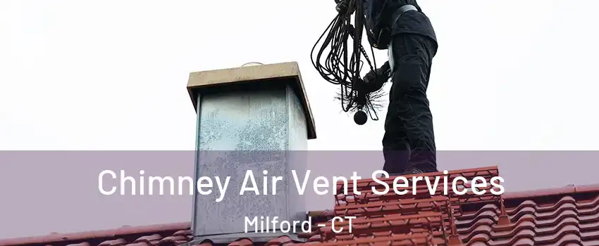  Chimney Air Vent Services Milford - CT