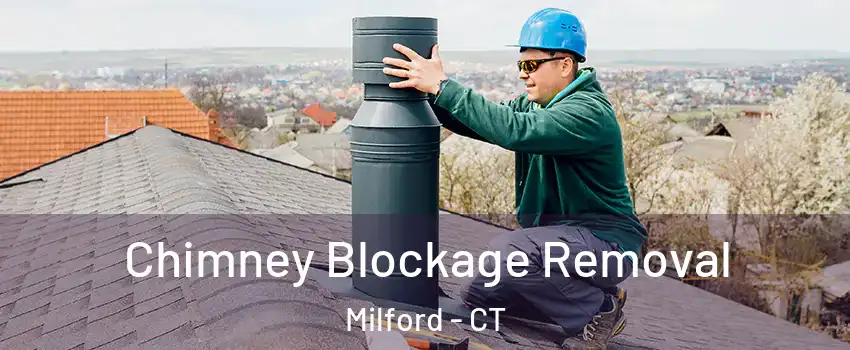  Chimney Blockage Removal Milford - CT