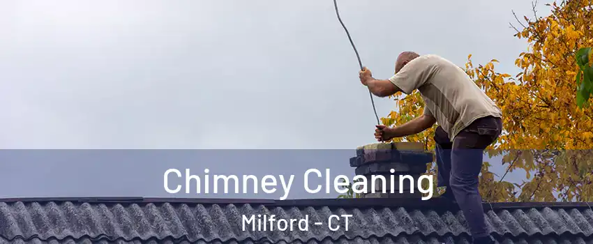  Chimney Cleaning Milford - CT