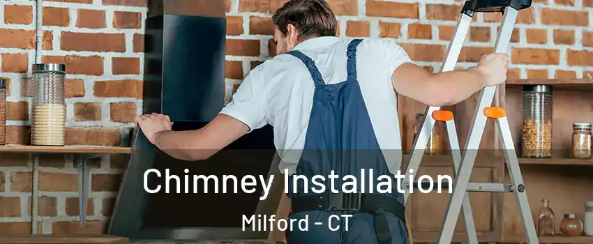  Chimney Installation Milford - CT