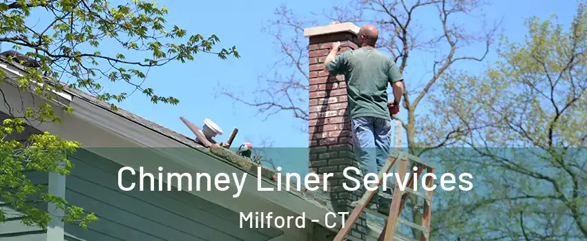  Chimney Liner Services Milford - CT