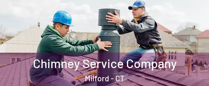  Chimney Service Company Milford - CT