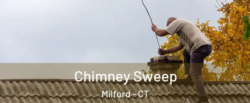  Chimney Sweep Milford - CT