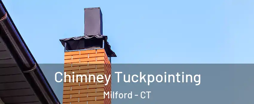  Chimney Tuckpointing Milford - CT