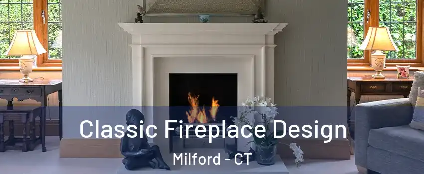  Classic Fireplace Design Milford - CT
