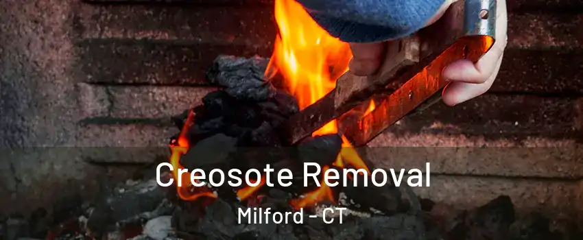  Creosote Removal Milford - CT