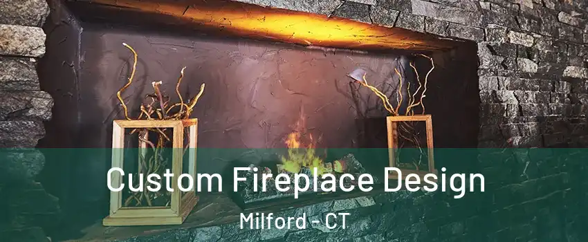  Custom Fireplace Design Milford - CT