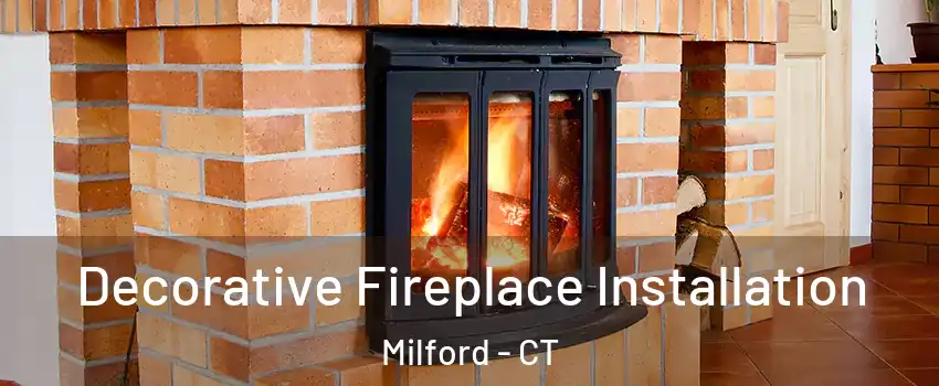  Decorative Fireplace Installation Milford - CT