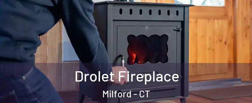  Drolet Fireplace Milford - CT