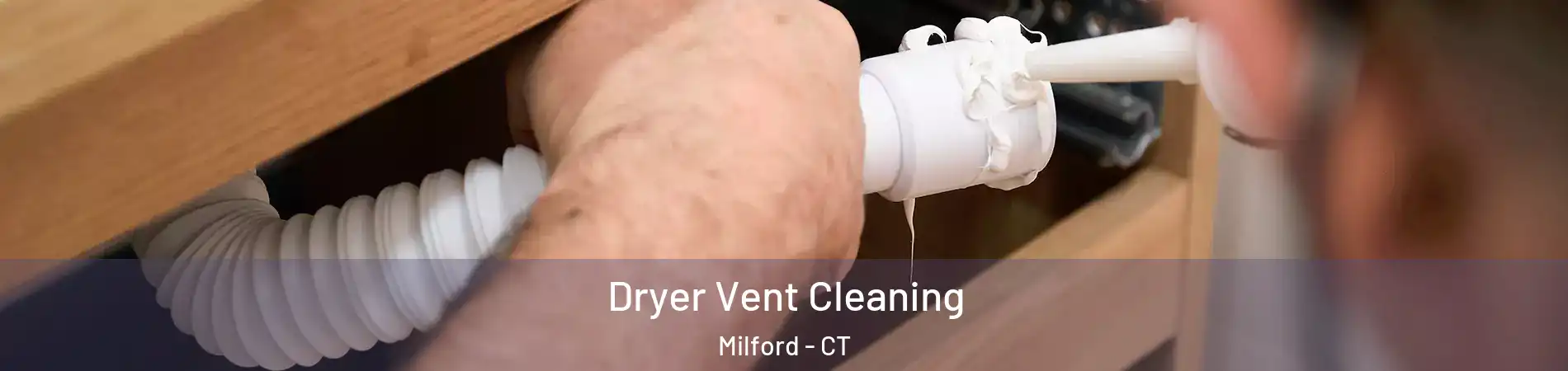  Dryer Vent Cleaning Milford - CT