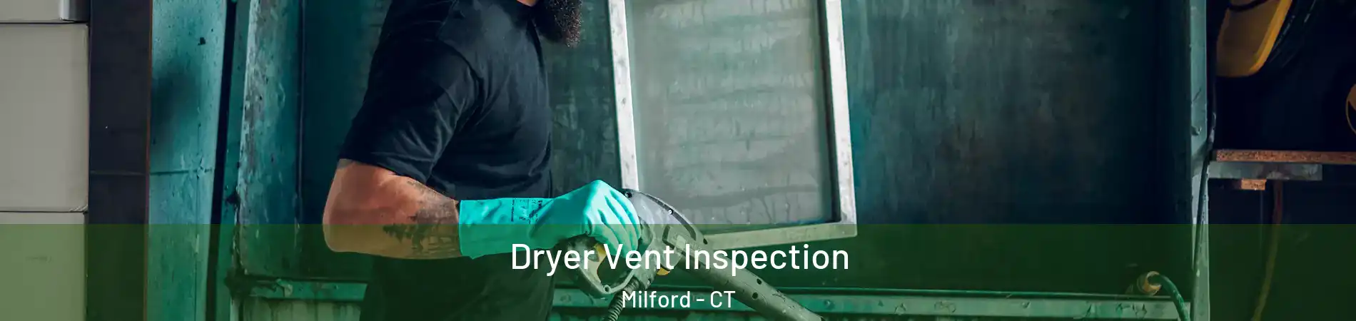  Dryer Vent Inspection Milford - CT