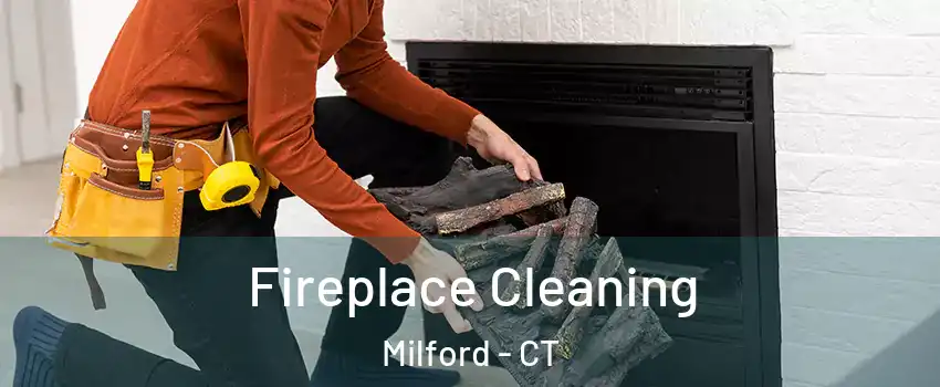  Fireplace Cleaning Milford - CT