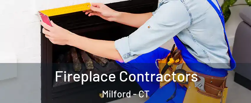  Fireplace Contractors Milford - CT