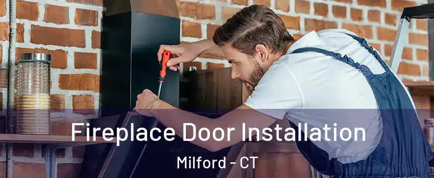  Fireplace Door Installation Milford - CT