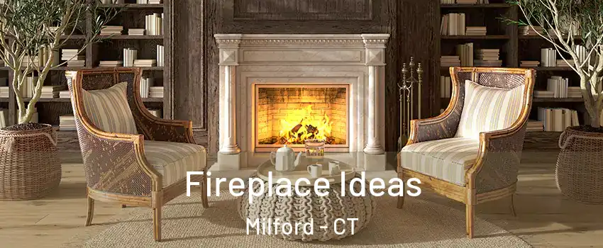  Fireplace Ideas Milford - CT