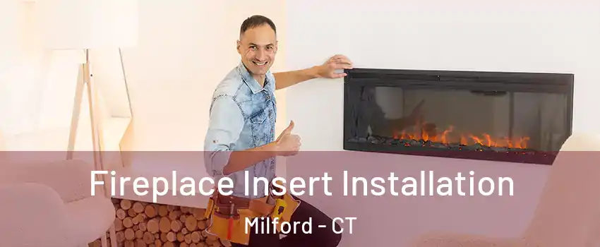  Fireplace Insert Installation Milford - CT