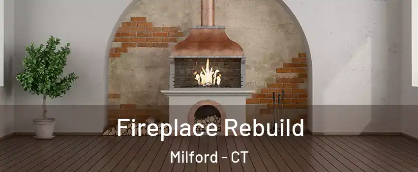  Fireplace Rebuild Milford - CT