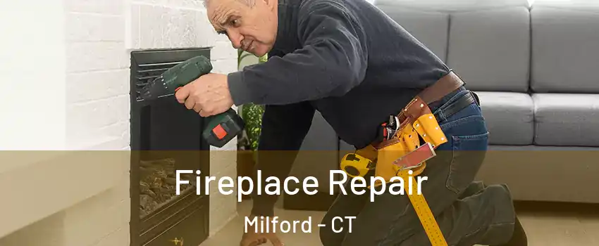  Fireplace Repair Milford - CT