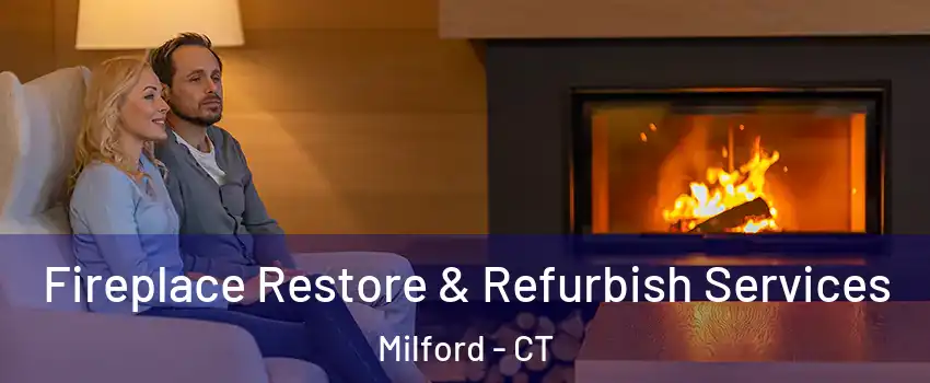  Fireplace Restore & Refurbish Services Milford - CT