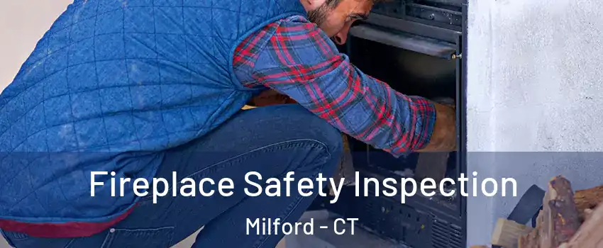  Fireplace Safety Inspection Milford - CT