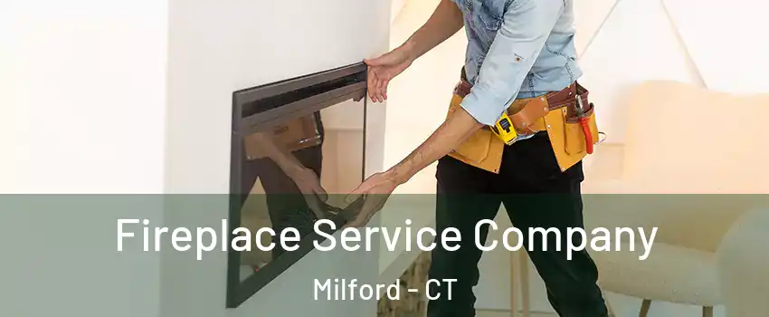  Fireplace Service Company Milford - CT
