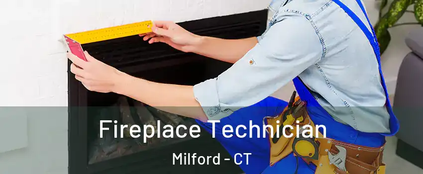 Fireplace Technician Milford - CT