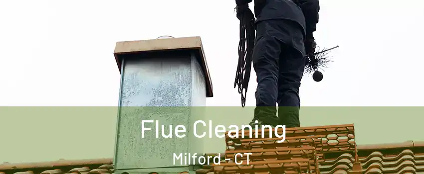  Flue Cleaning Milford - CT