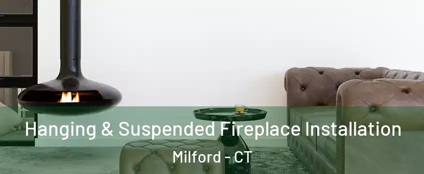  Hanging & Suspended Fireplace Installation Milford - CT