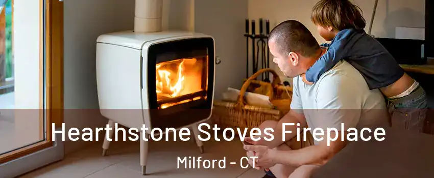  Hearthstone Stoves Fireplace Milford - CT