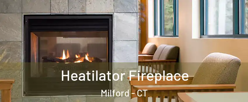  Heatilator Fireplace Milford - CT