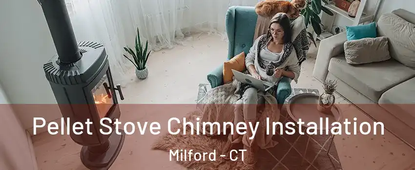  Pellet Stove Chimney Installation Milford - CT