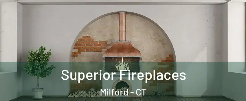  Superior Fireplaces Milford - CT