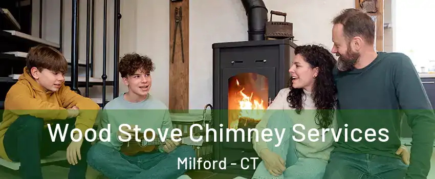  Wood Stove Chimney Services Milford - CT